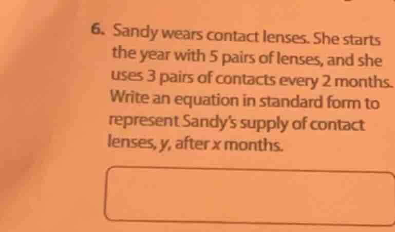 6. sandy wears contact lenses. she starts the year with 5 pairs of lens…
