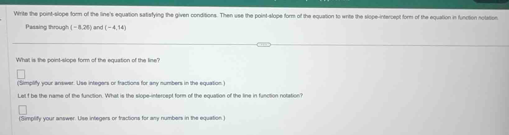 write the point - slope form of the lines equation satisfying the given…