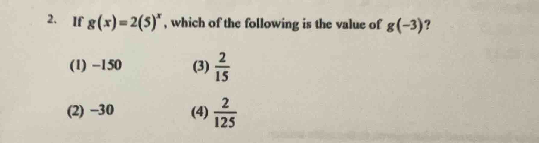 2. if $g(x)=2(5)^x$, which of the following is the value of $g(-3)$? (1…