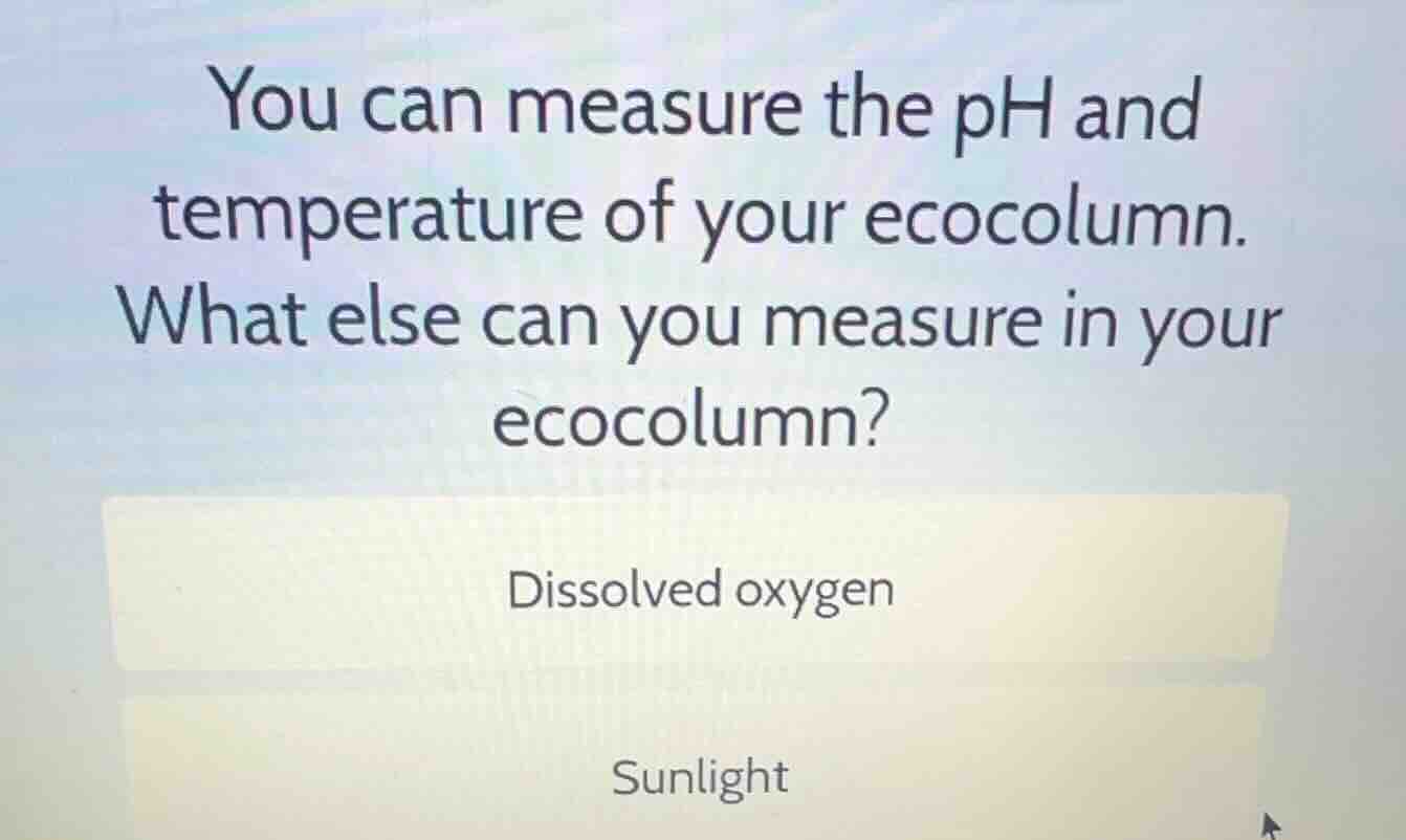 you can measure the ph and temperature of your ecocolumn. what else can…