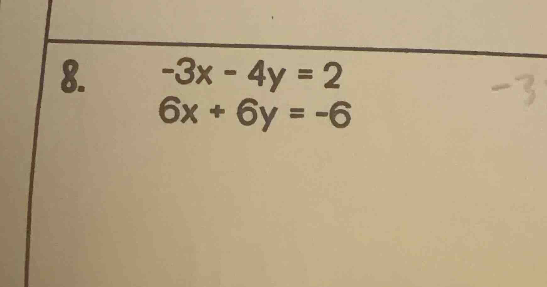 8. \\(-3x - 4y = 2\\)\\(6x + 6y = -6\\)