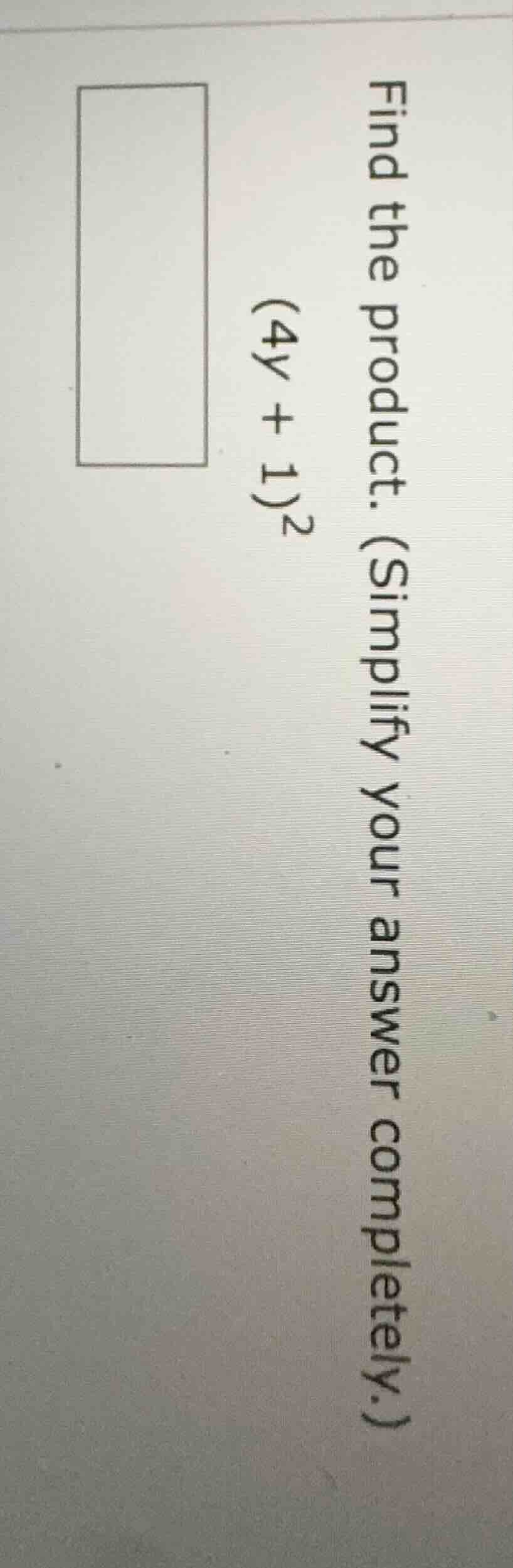 find the product. (simplify your answer completely.) (4y + 1)^2