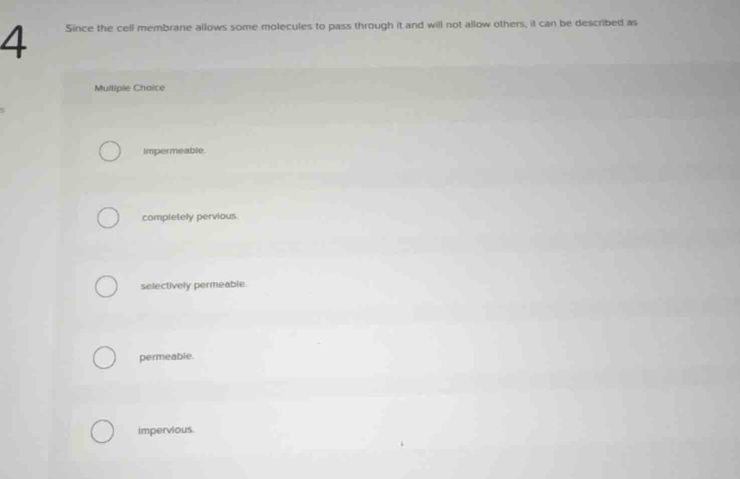 since the cell membrane allows some molecules to pass through it and wi…