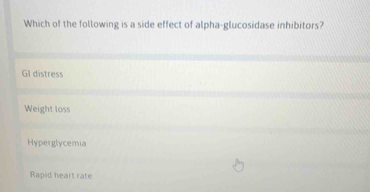 which of the following is a side effect of alpha - glucosidase inhibito…