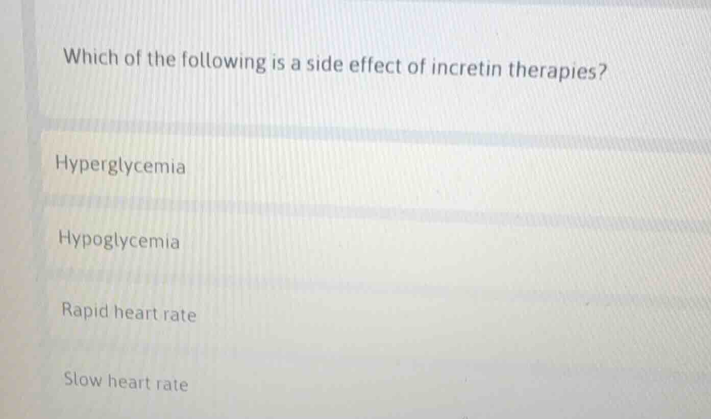 which of the following is a side effect of incretin therapies? hypergly…