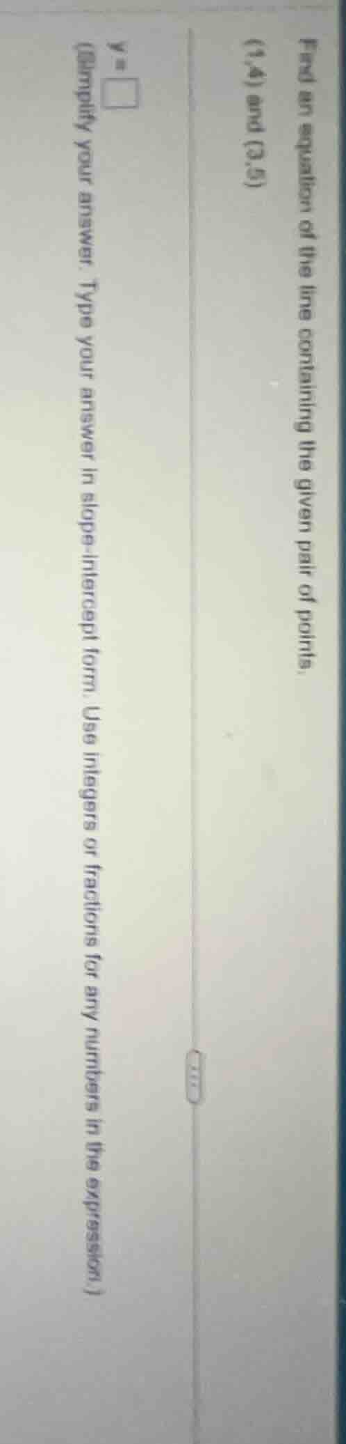 find an equation of the line containing the given pair of points. (1,4)…