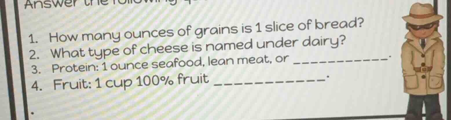 answer the following 1. how many ounces of grains is 1 slice of bread? …