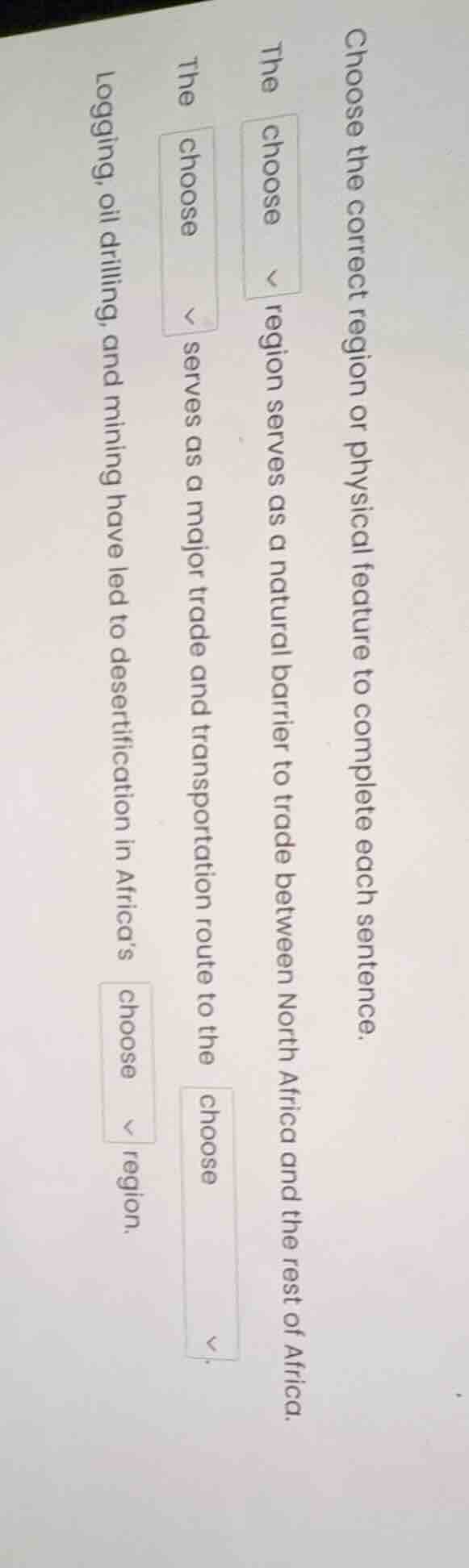 choose the correct region or physical feature to complete each sentence…