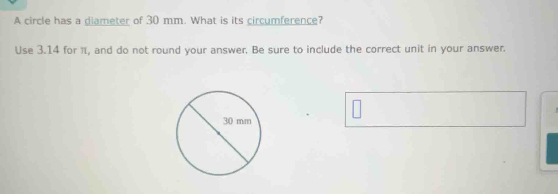 a circle has a diameter of 30 mm. what is its circumference? use 3.14 f…