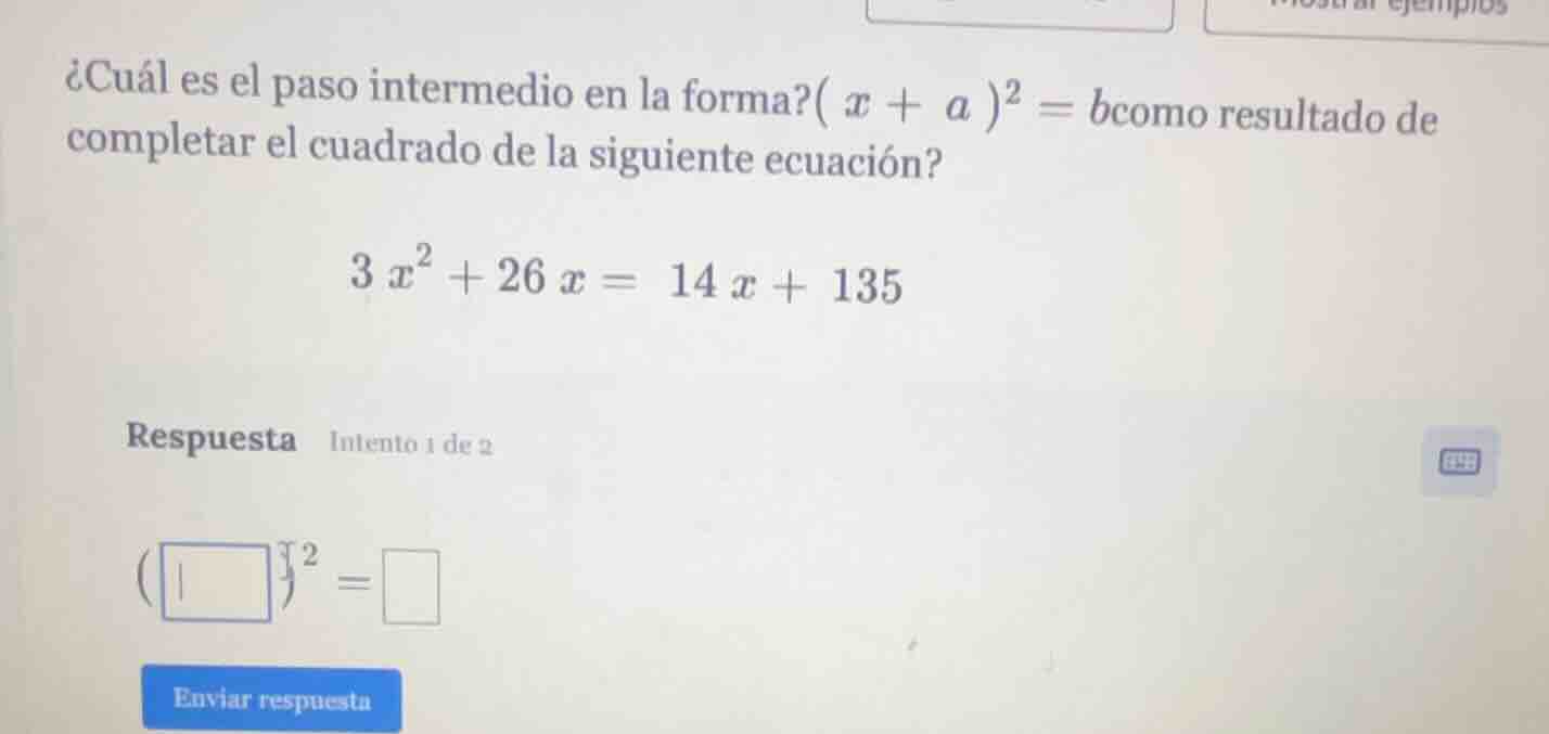¿cuál es el paso intermedio en la forma?$(x + a)^2 = b$como resultado d…