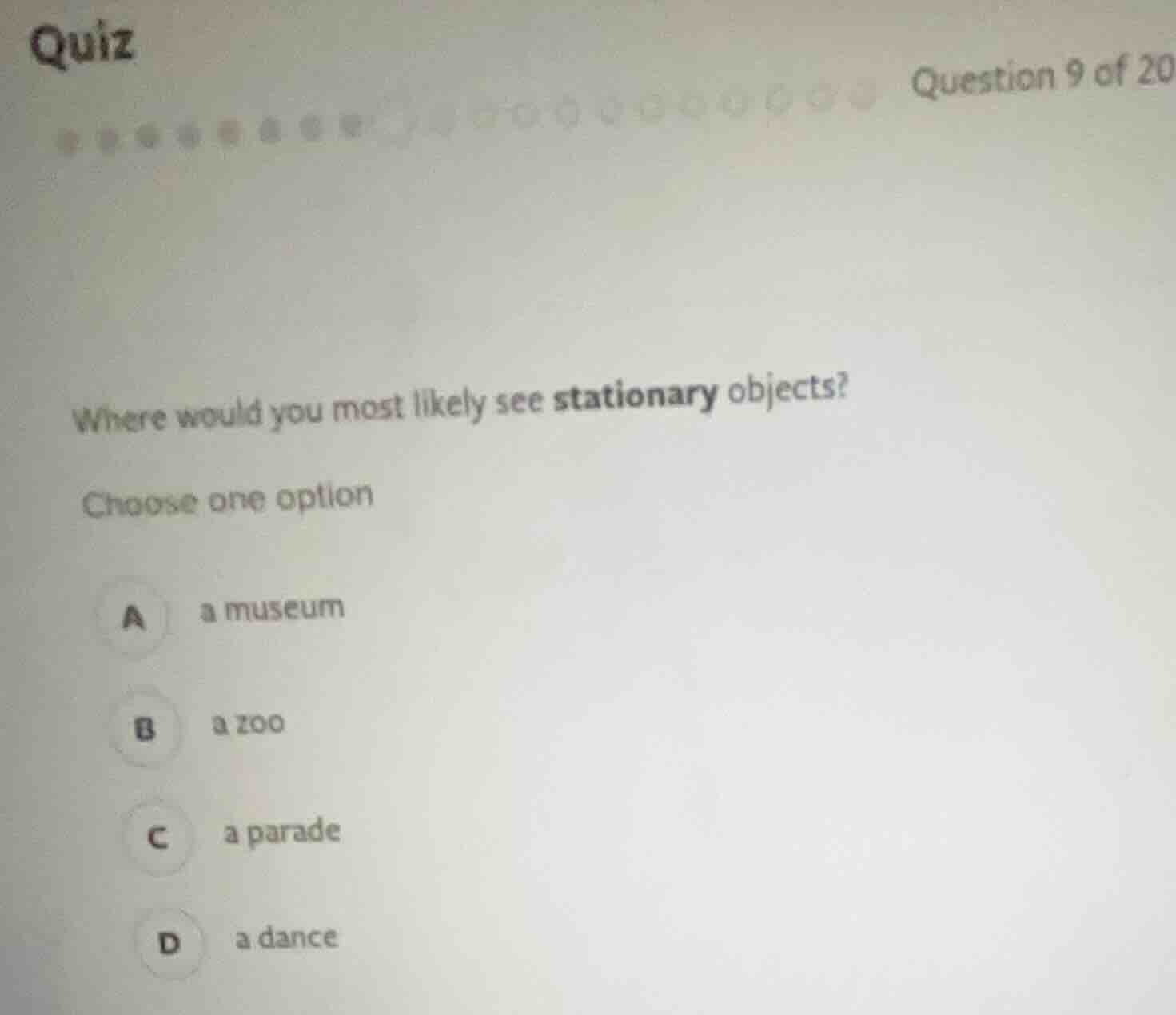 quiz question 9 of 20 where would you most likely see stationary object…
