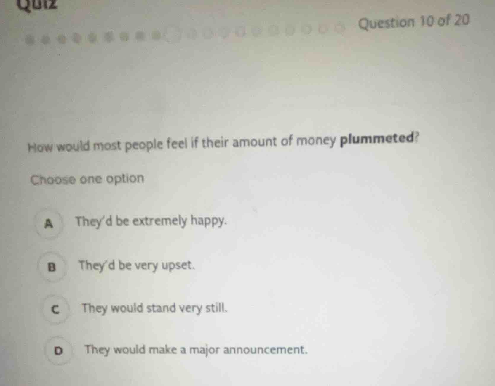 quiz question 10 of 20 how would most people feel if their amount of mo…