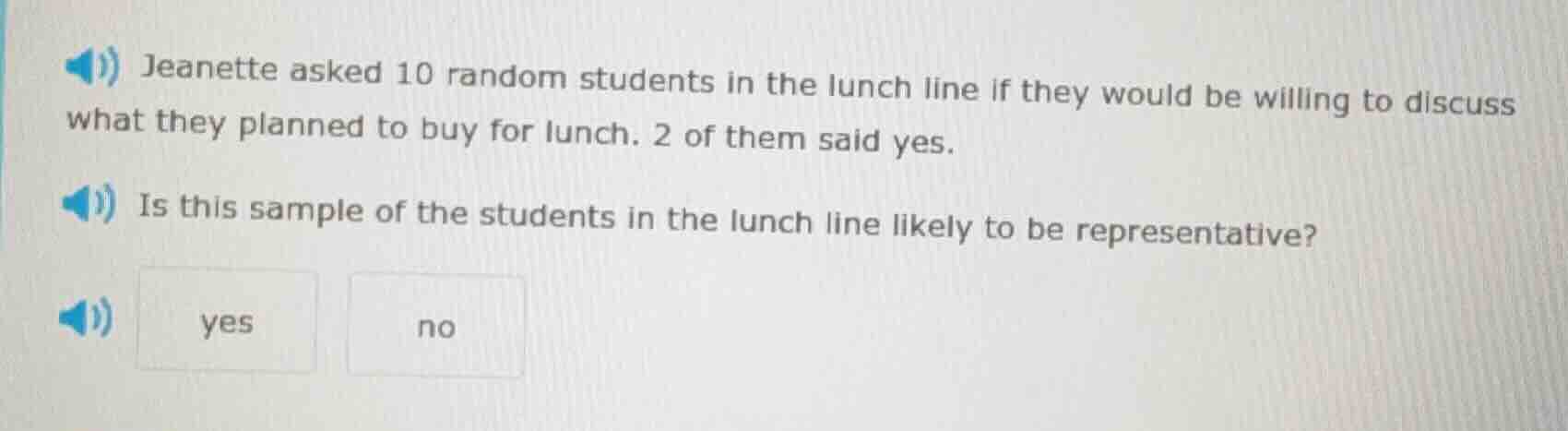 jeanette asked 10 random students in the lunch line if they would be wi…