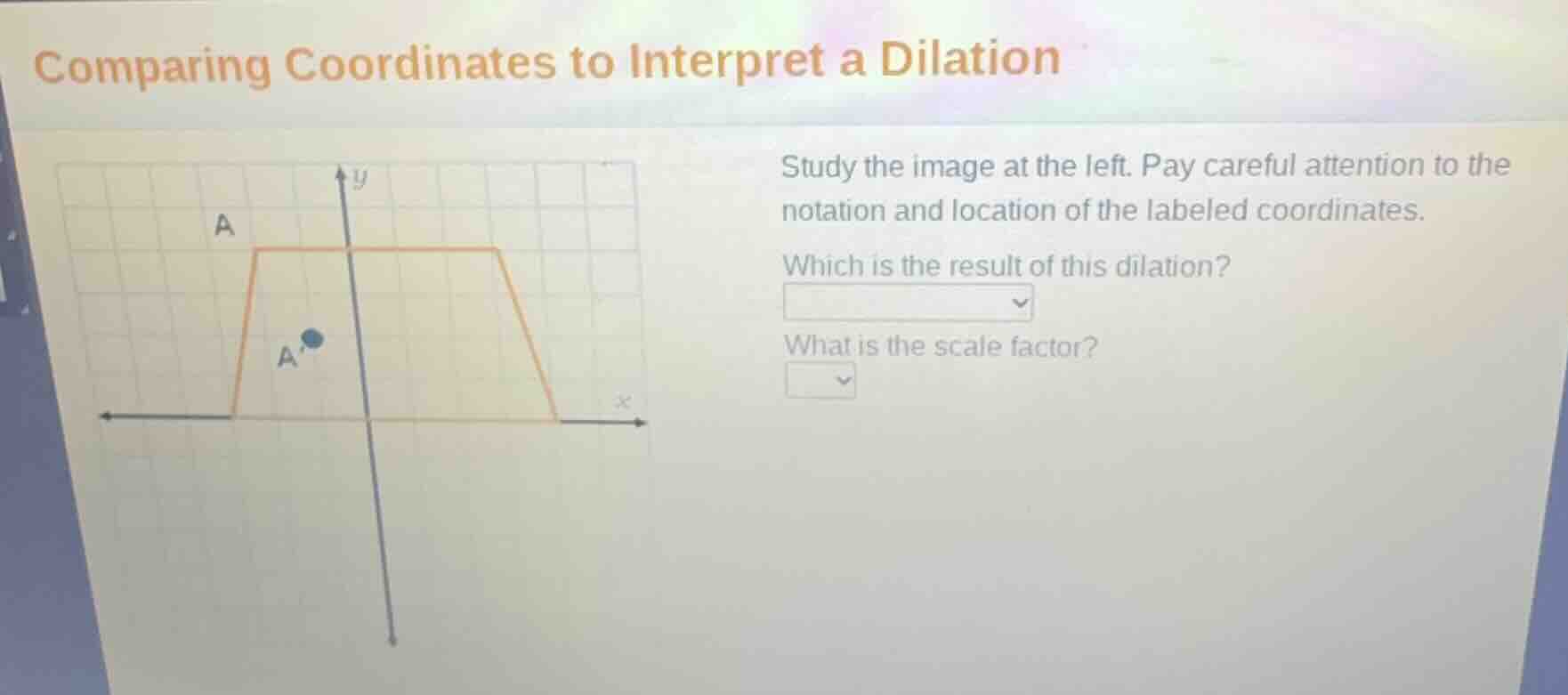 comparing coordinates to interpret a dilation study the image at the le…