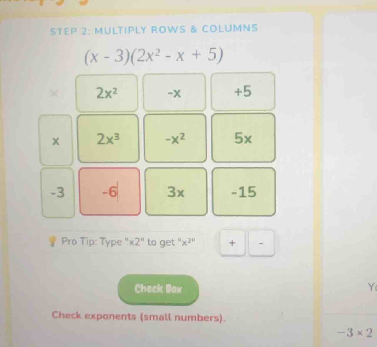 step 2: multiply rows & columns $(x - 3)(2x^2 - x + 5)$ $2x^2$ $-x$ $+5…