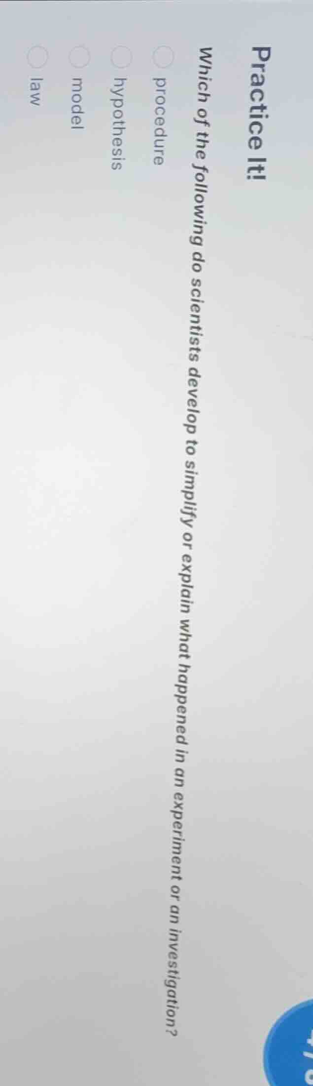 practice it! which of the following do scientists develop to simplify o…