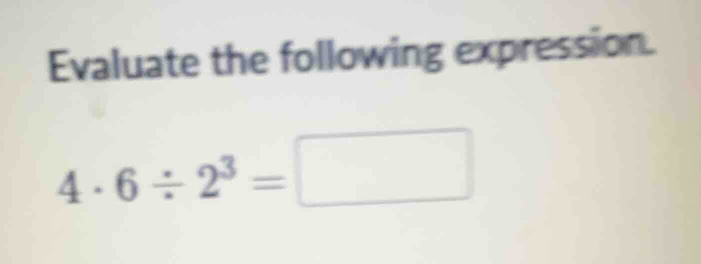 evaluate the following expression. $4\\cdot6\\div2^3=\\square$