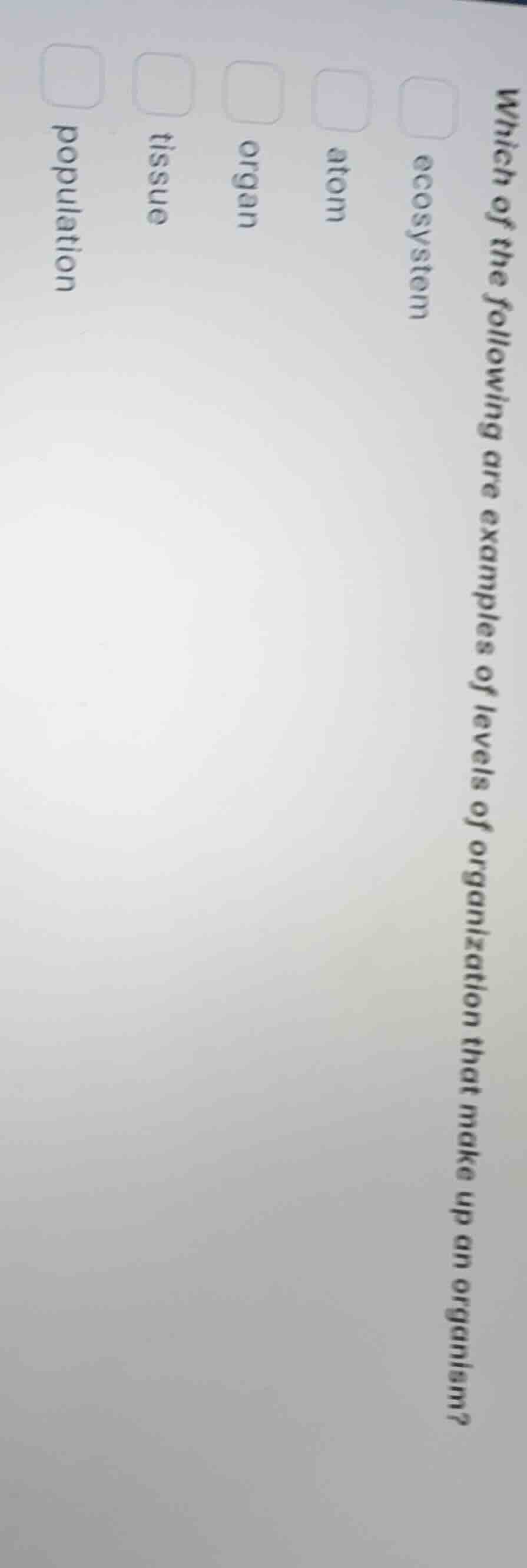 which of the following are examples of levels of organization that make…