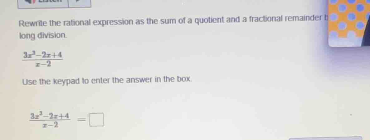 rewrite the rational expression as the sum of a quotient and a fraction…