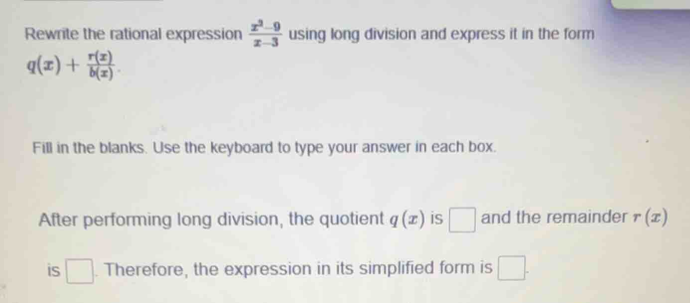 rewrite the rational expression \\(\\frac{x^2 - 9}{x - 3}\\) using long…