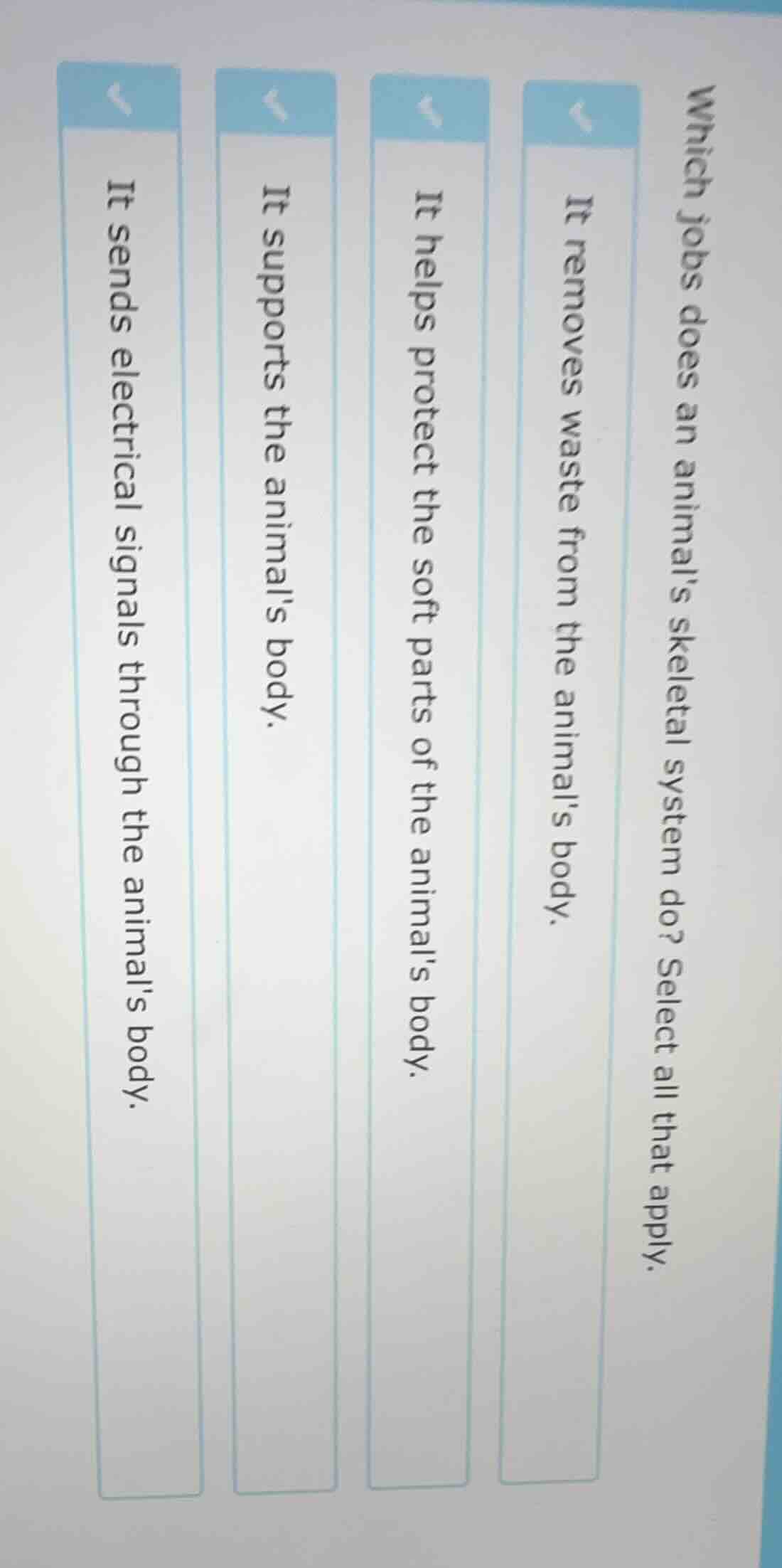 which jobs does an animals skeletal system do? select all that apply. i…