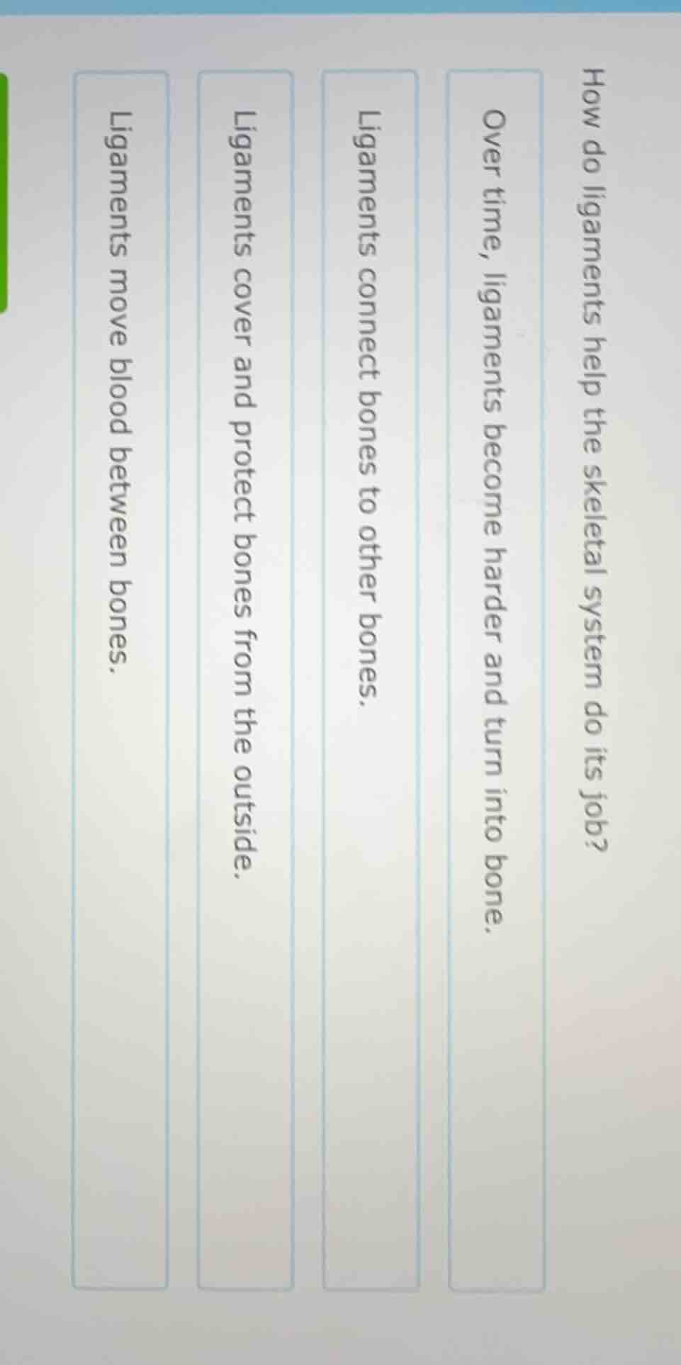 how do ligaments help the skeletal system do its job? over time, ligame…