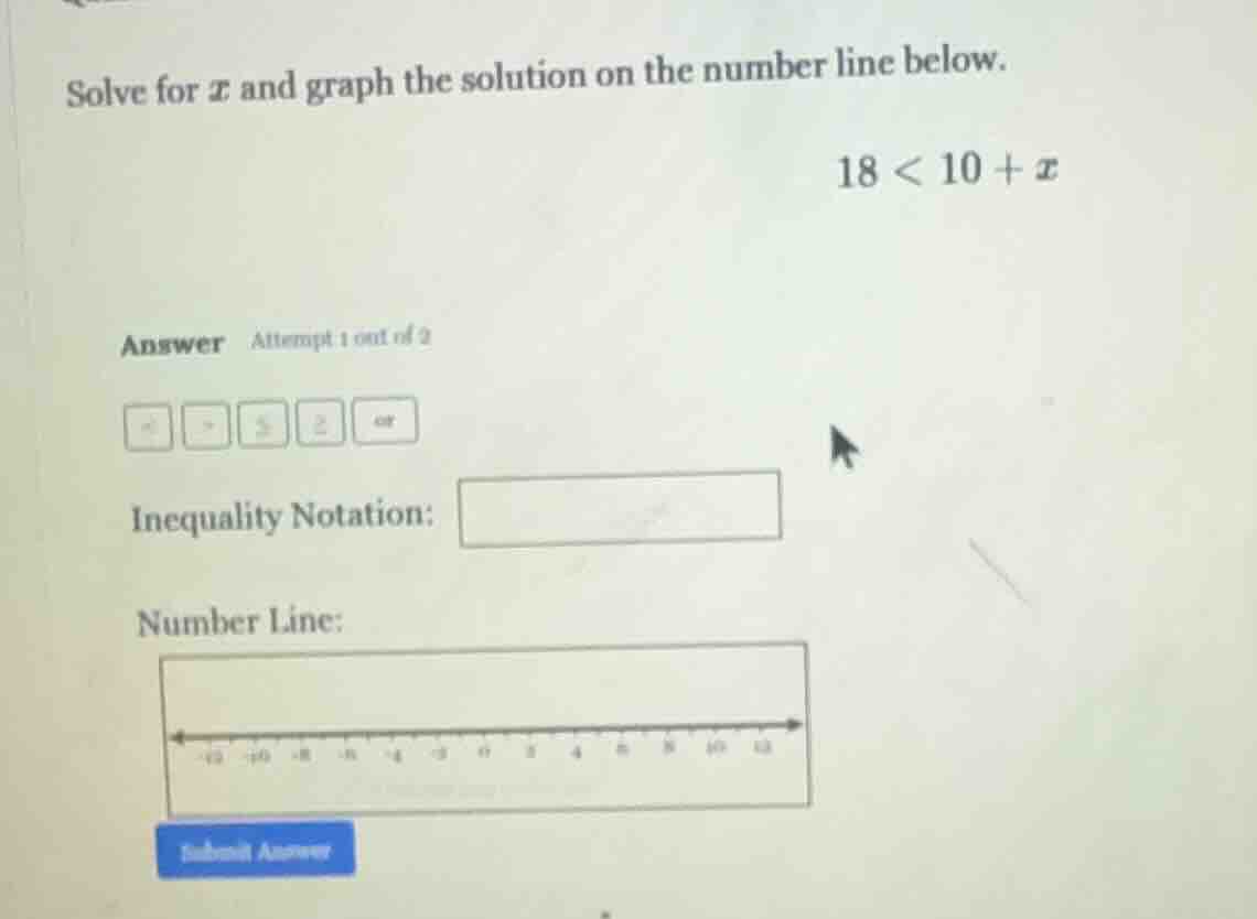 solve for x and graph the solution on the number line below. 18 < 10 + …