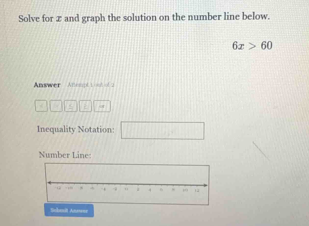 solve for ( x ) and graph the solution on the number line below. ( 6x >…