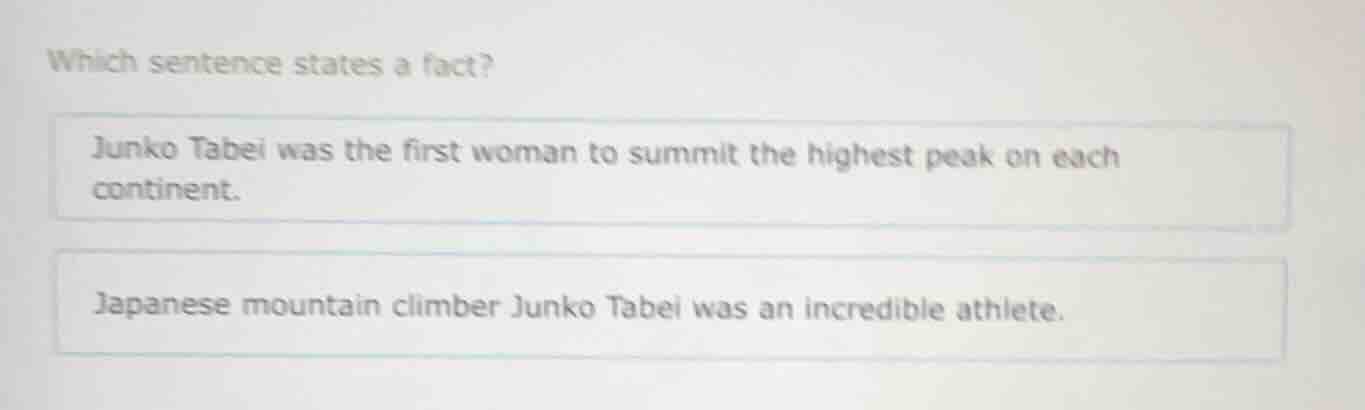 which sentence states a fact? junko tabei was the first woman to summit…