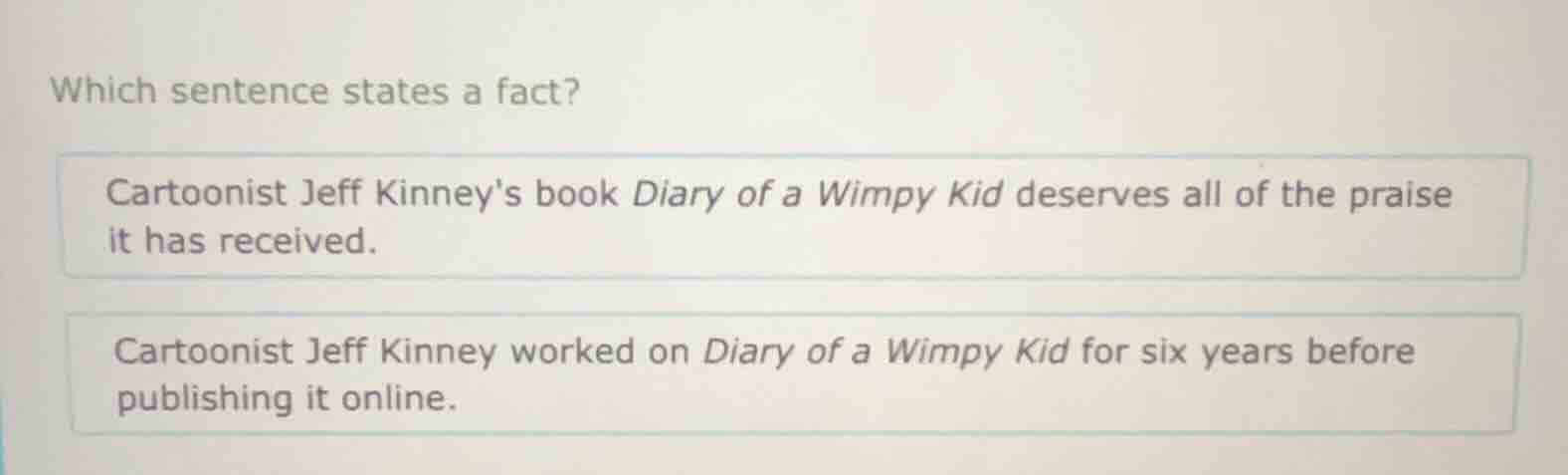 which sentence states a fact? cartoonist jeff kinneys book diary of a w…