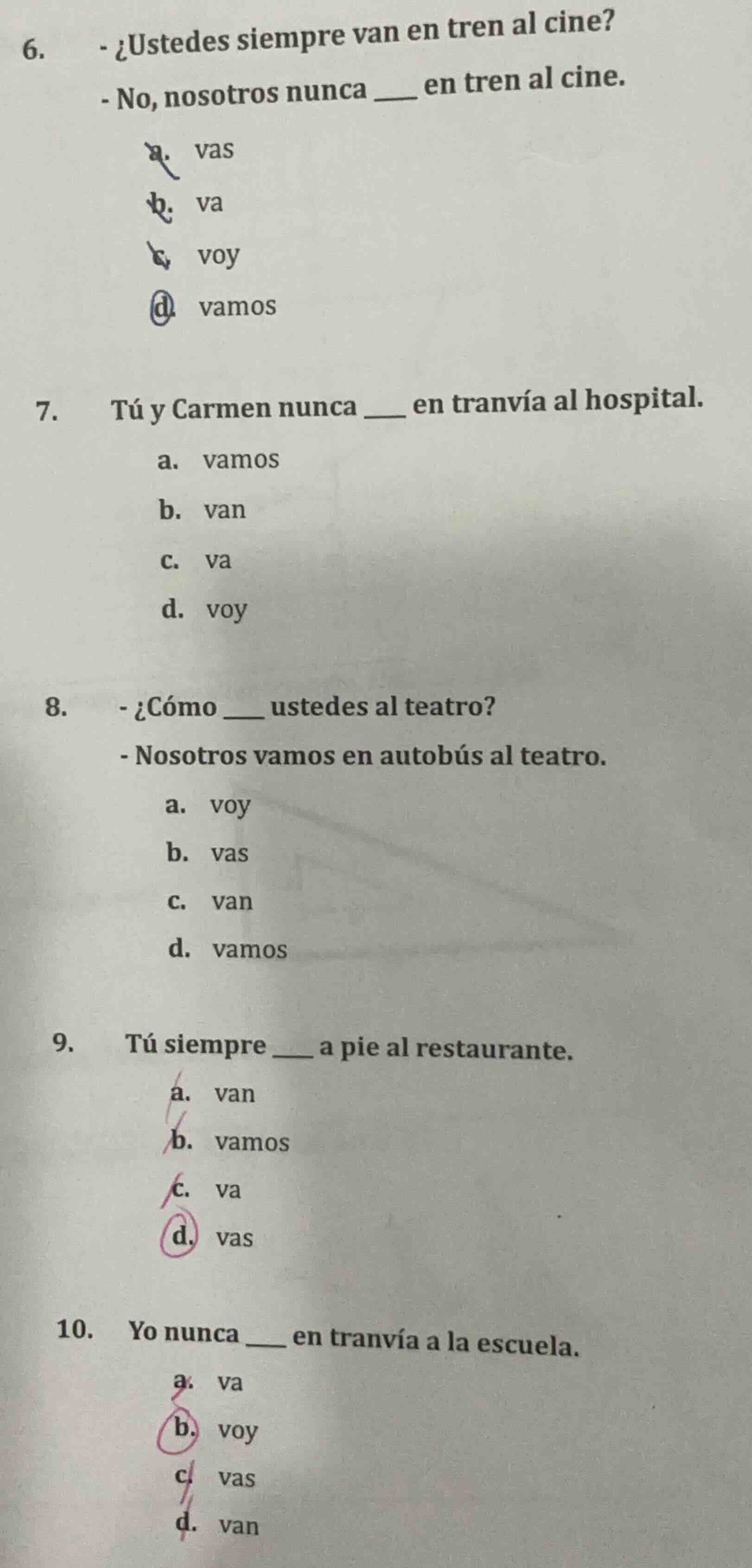 6. - ¿ustedes siempre van en tren al cine? - no, nosotros nunca ___ en …