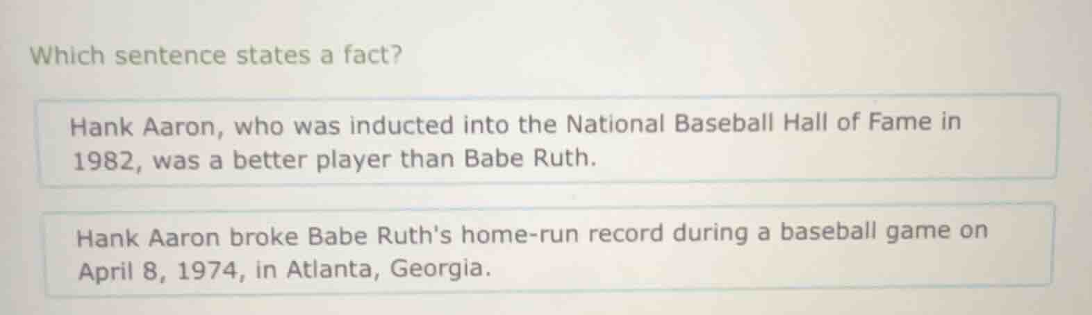 which sentence states a fact? hank aaron, who was inducted into the nat…