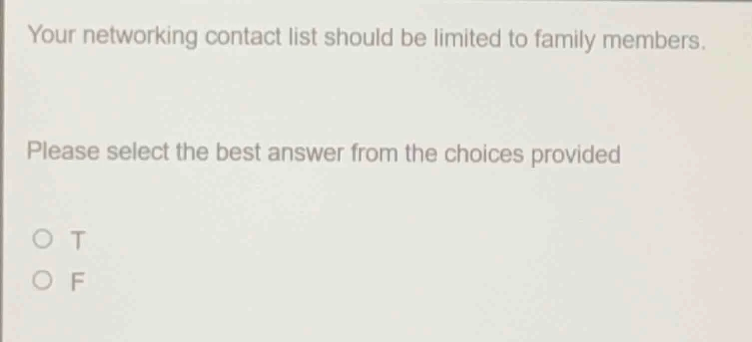 your networking contact list should be limited to family members. pleas…