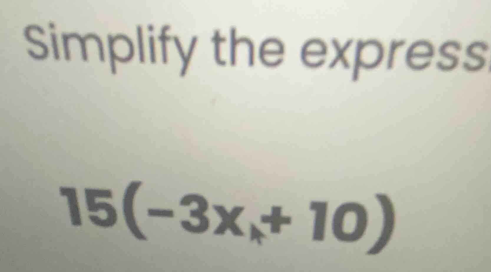 simplify the express 15(-3x + 10)