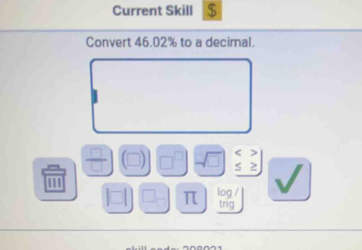 current skill \\$ \ convert 46.02% to a decimal.