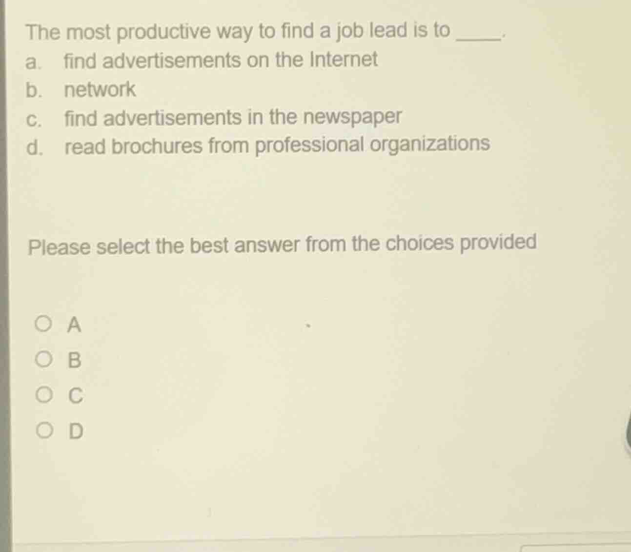 the most productive way to find a job lead is to ______. a. find advert…