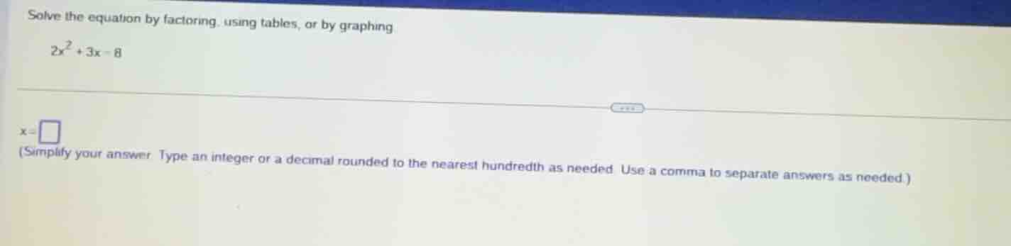 solve the equation by factoring, using tables, or by graphing $2x^2 + 3…