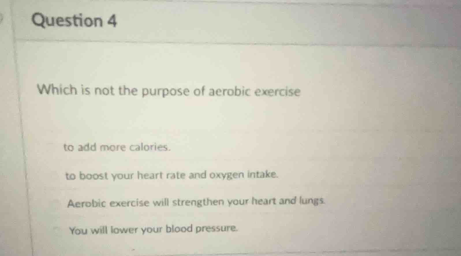 question 4 which is not the purpose of aerobic exercise to add more cal…