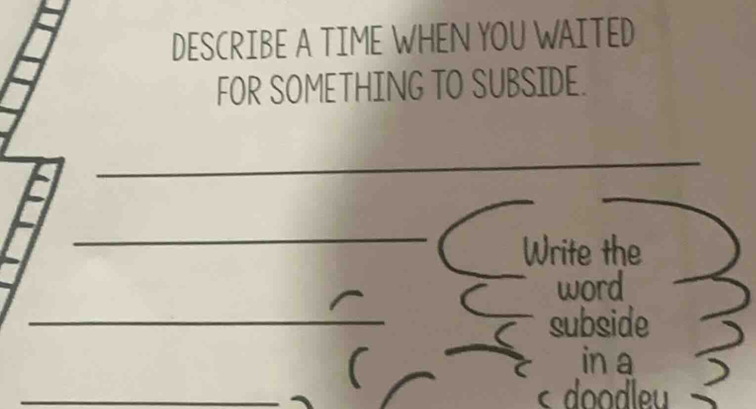 describe a time when you waited for something to subside. write the wor…