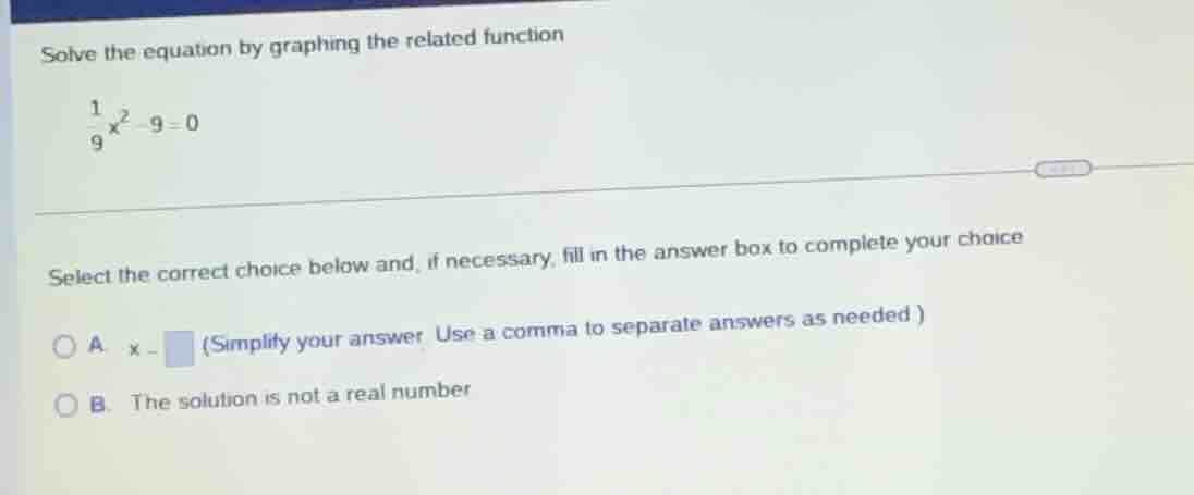 solve the equation by graphing the related function \\(\frac{1}{9}x^2 -…