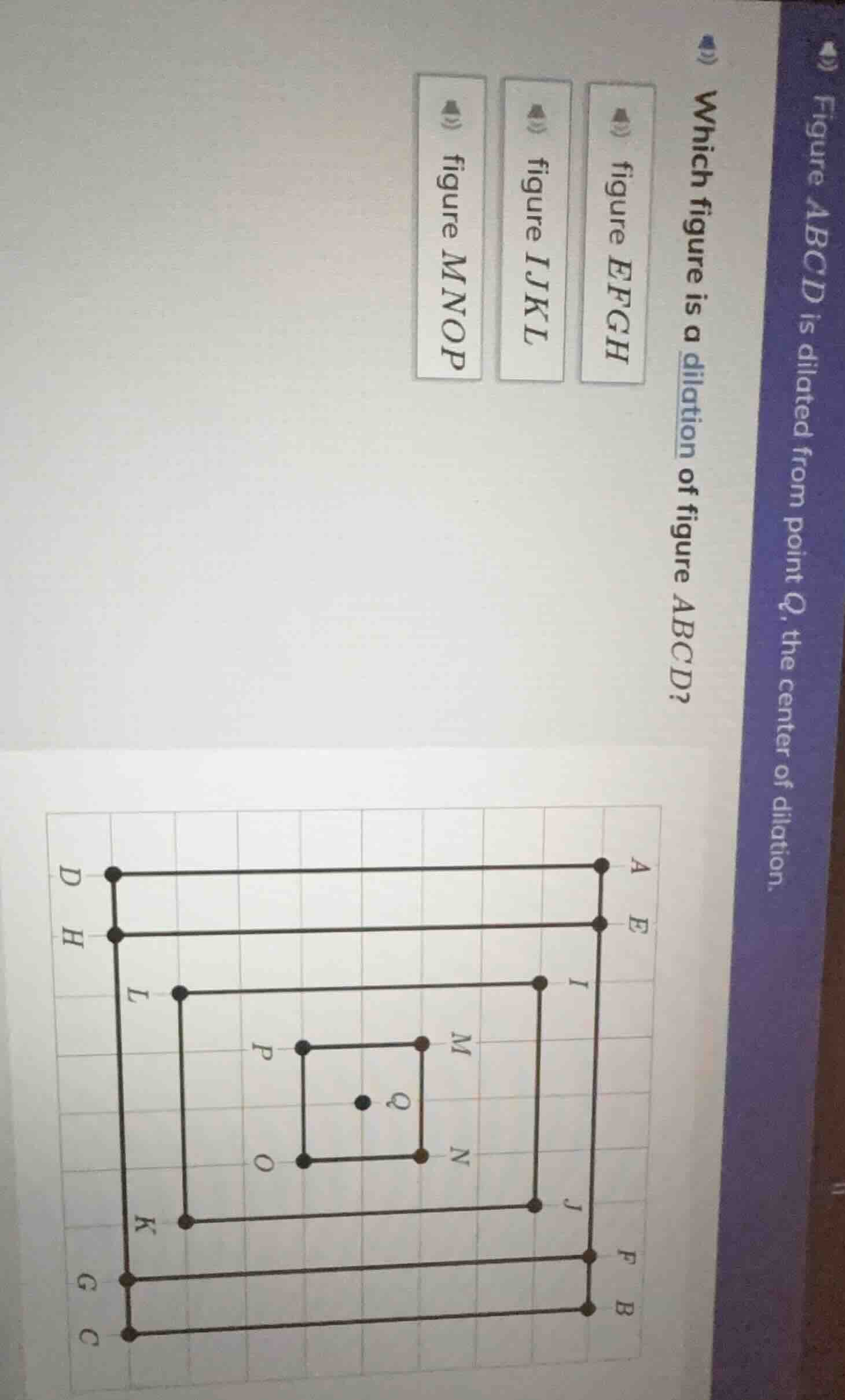 which figure is a dilation of figure abcd? figure efgh figure ijkl figu…