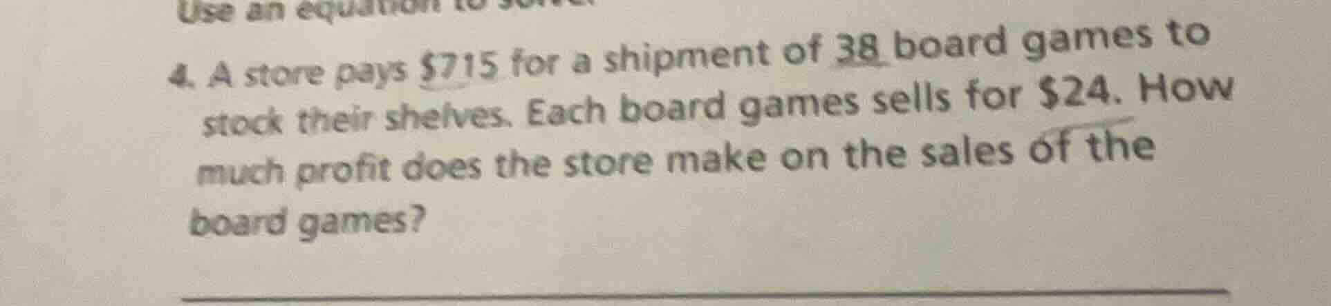use an equation to solve 4. a store pays $715 for a shipment of 38 boar…
