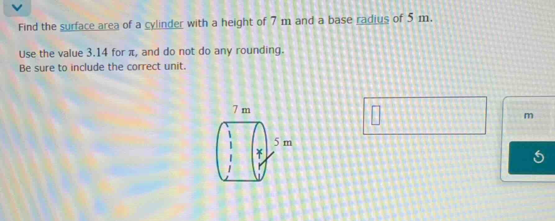 find the surface area of a cylinder with a height of 7 m and a base rad…