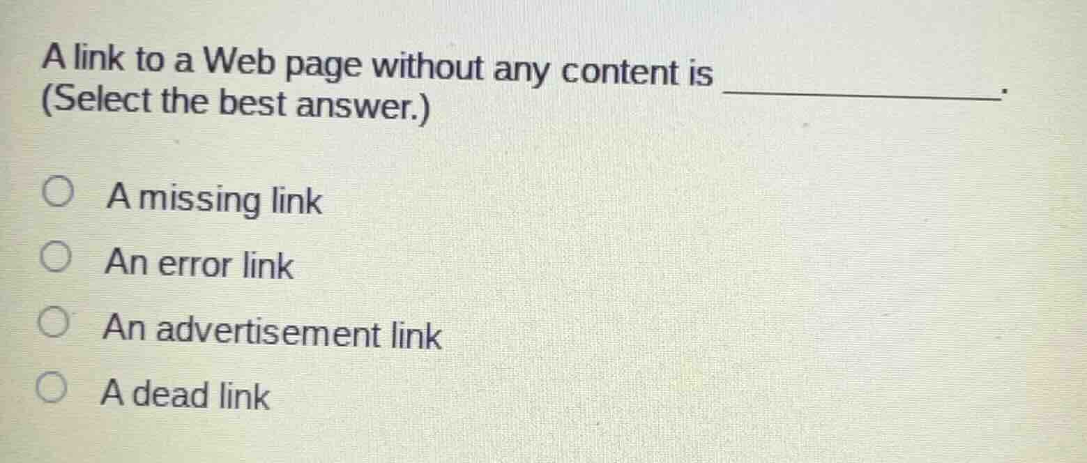 a link to a web page without any content is ______________. (select the…