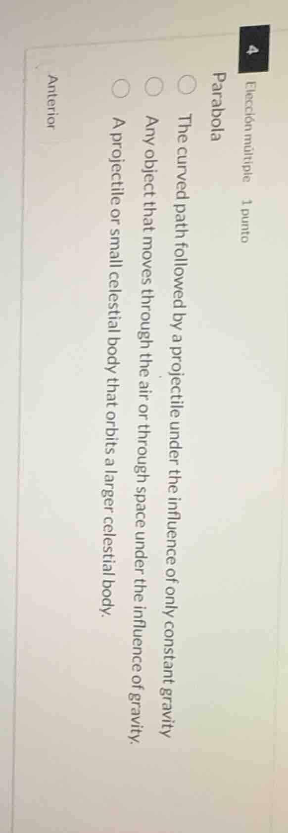 elección múltiple 1 punto parabola the curved path followed by a projec…