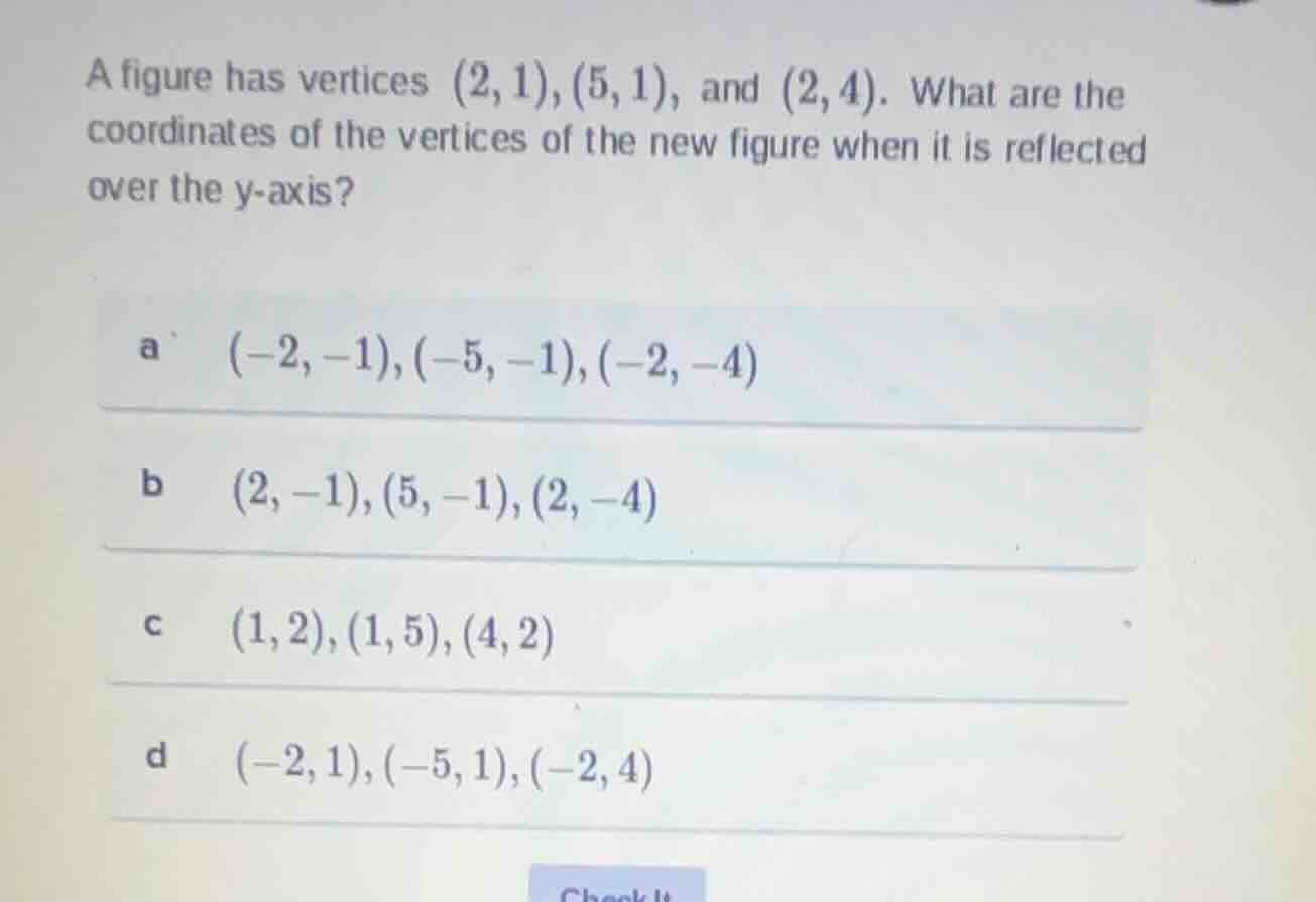 a figure has vertices (2,1), (5,1), and (2,4). what are the coordinates…