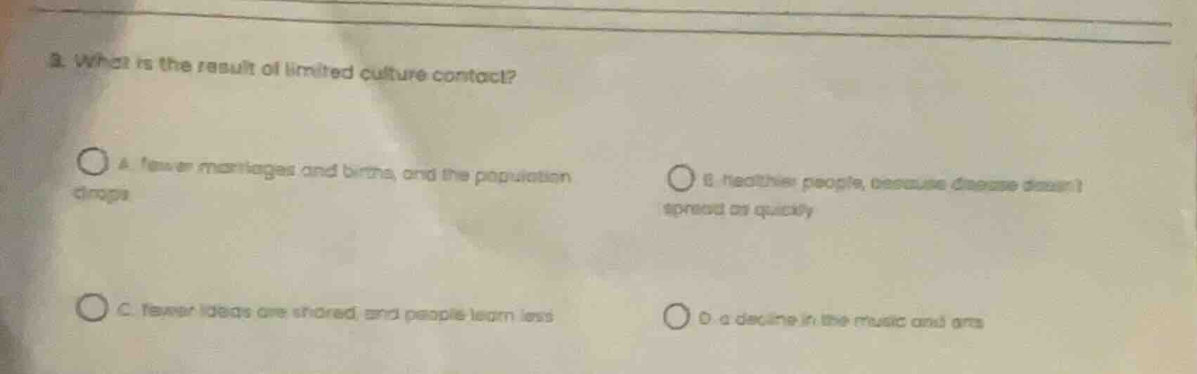 2. what is the result of limited culture contact? a. fewer marriages an…