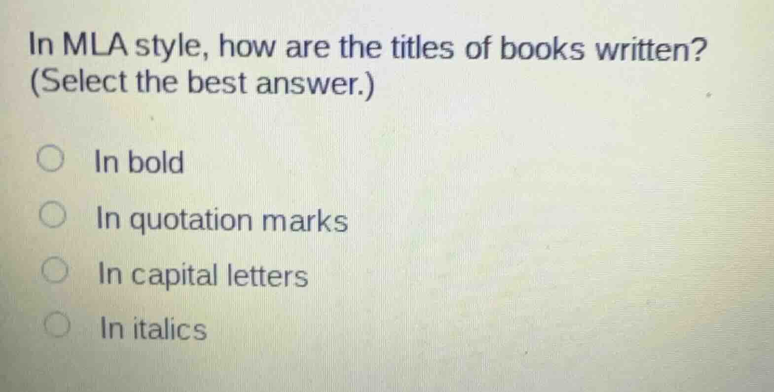 in mla style, how are the titles of books written? (select the best ans…