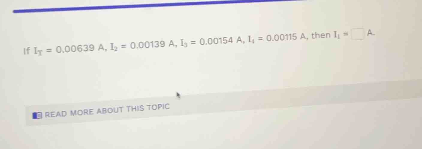 if $i_t = 0.00639$ a, $i_2 = 0.00139$ a, $i_3 = 0.00154$ a, $i_4 = 0.00…