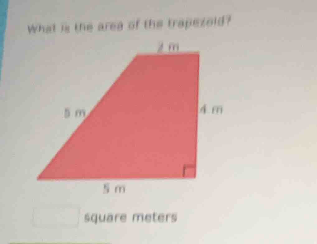 what is the area of the trapezoid? 2 m 5 m 4 m 5 m square meters